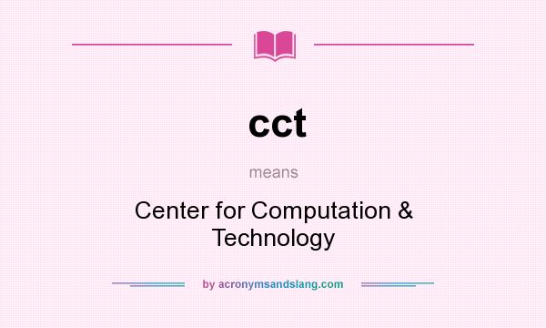 What does cct mean? It stands for Center for Computation & Technology