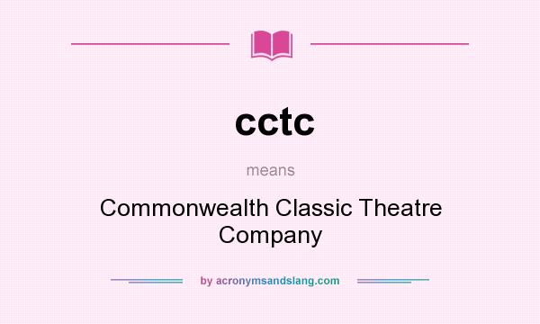 What does cctc mean? It stands for Commonwealth Classic Theatre Company