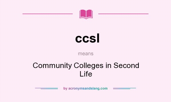 What does ccsl mean? It stands for Community Colleges in Second Life