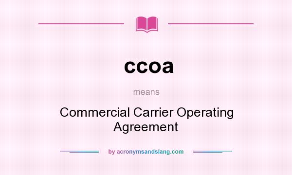 What does ccoa mean? It stands for Commercial Carrier Operating Agreement