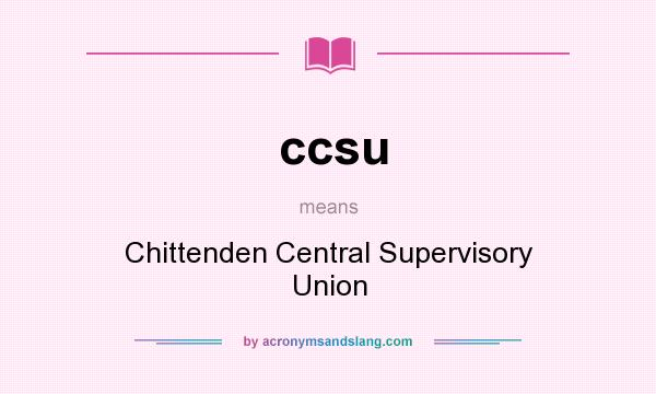 What does ccsu mean? It stands for Chittenden Central Supervisory Union