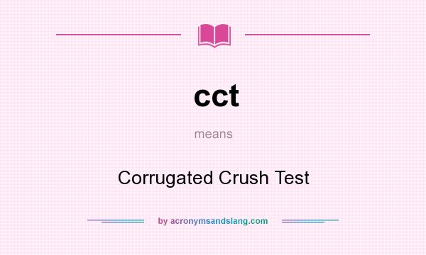 What does cct mean? It stands for Corrugated Crush Test
