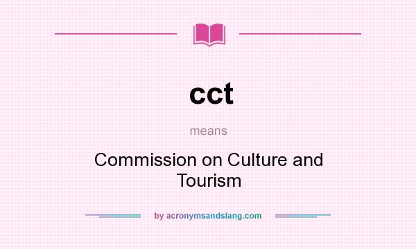 What does cct mean? It stands for Commission on Culture and Tourism
