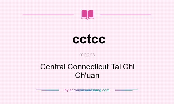 What does cctcc mean? It stands for Central Connecticut Tai Chi Ch`uan