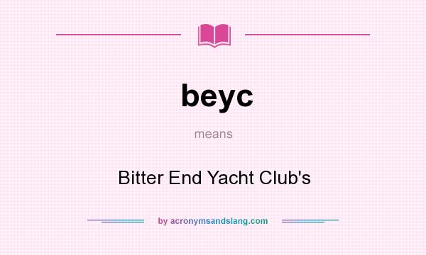 What does beyc mean? It stands for Bitter End Yacht Club`s