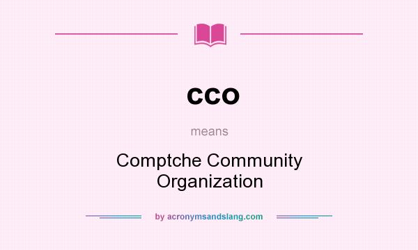 What does cco mean? It stands for Comptche Community Organization