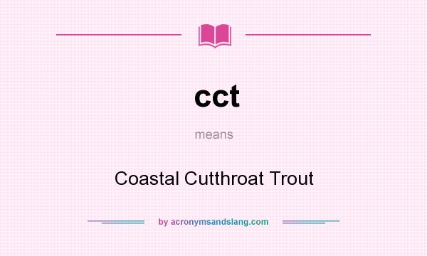 What does cct mean? It stands for Coastal Cutthroat Trout