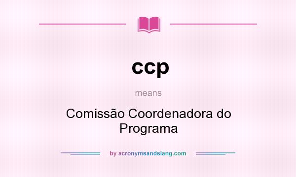 What does ccp mean? It stands for Comissão Coordenadora do Programa