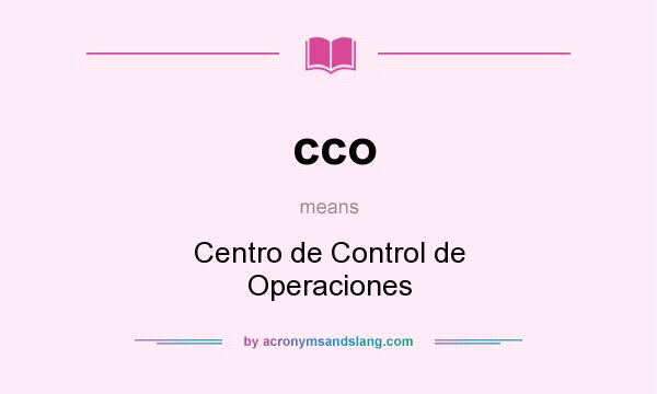 What does cco mean? It stands for Centro de Control de Operaciones
