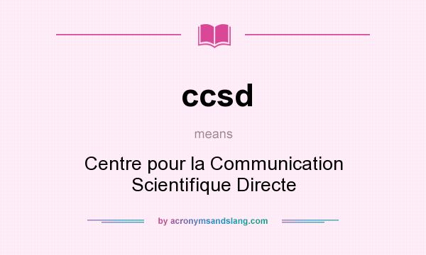 What does ccsd mean? It stands for Centre pour la Communication Scientifique Directe