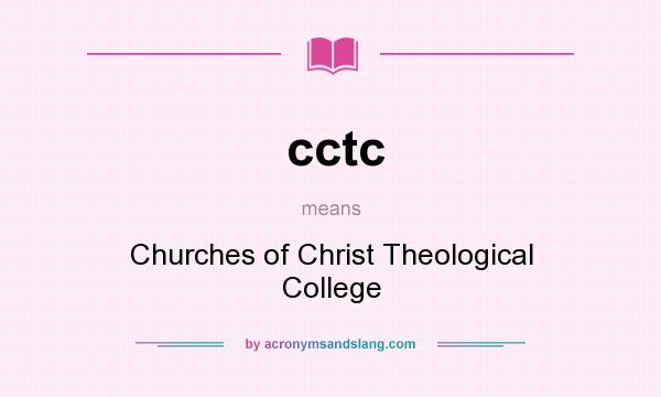What does cctc mean? It stands for Churches of Christ Theological College