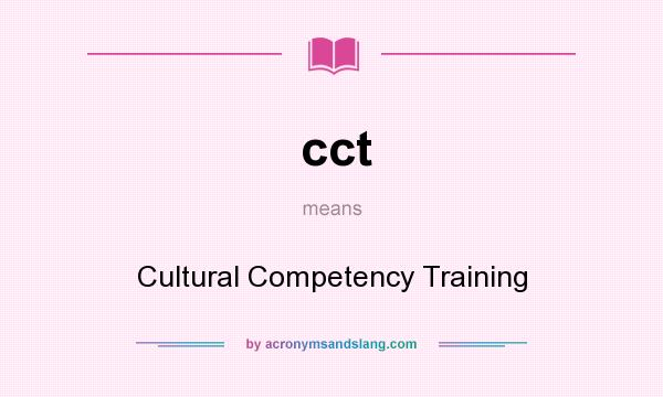What does cct mean? It stands for Cultural Competency Training