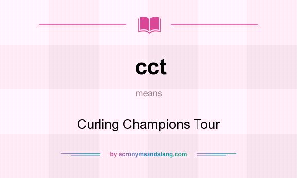 What does cct mean? It stands for Curling Champions Tour