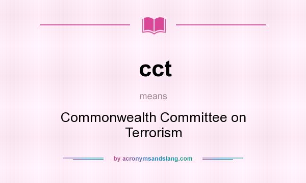 What does cct mean? It stands for Commonwealth Committee on Terrorism