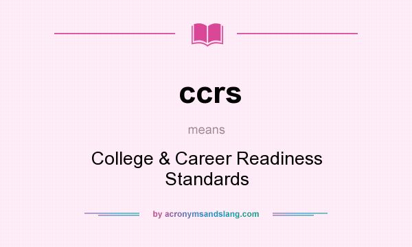 What does ccrs mean? It stands for College & Career Readiness Standards
