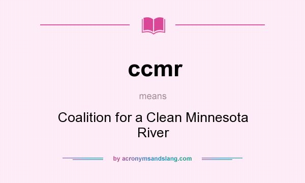 What does ccmr mean? It stands for Coalition for a Clean Minnesota River