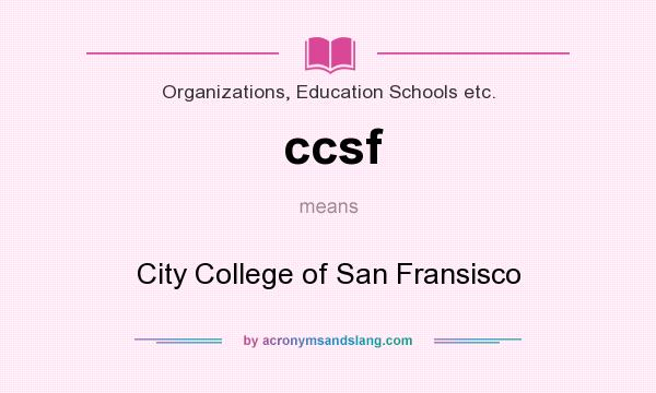 What does ccsf mean? It stands for City College of San Fransisco
