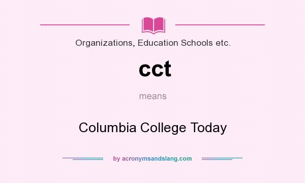 What does cct mean? It stands for Columbia College Today