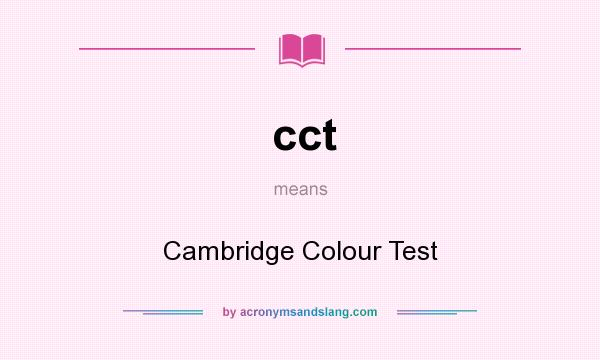 What does cct mean? It stands for Cambridge Colour Test