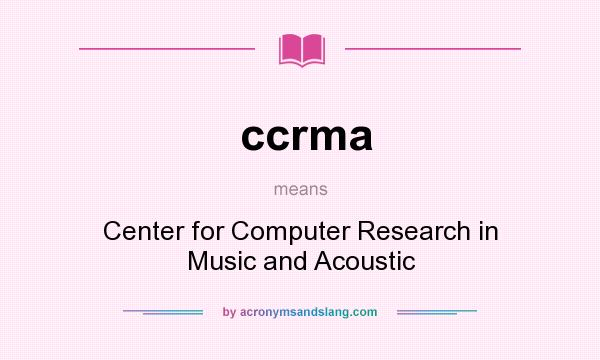 What does ccrma mean? It stands for Center for Computer Research in Music and Acoustic