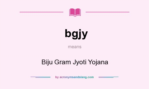 What does bgjy mean? It stands for Biju Gram Jyoti Yojana