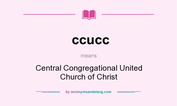 What does ccucc mean? It stands for Central Congregational United Church of Christ