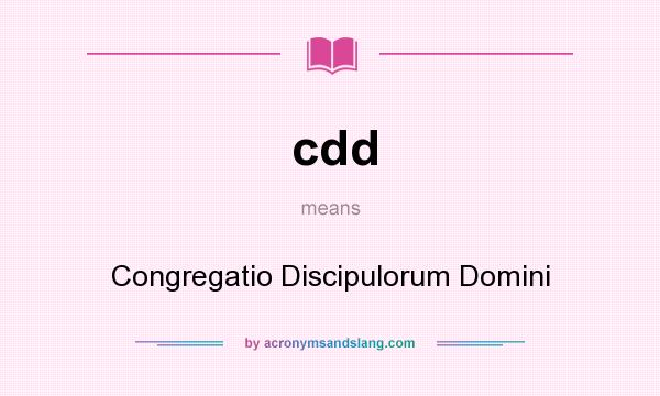 What does cdd mean? It stands for Congregatio Discipulorum Domini