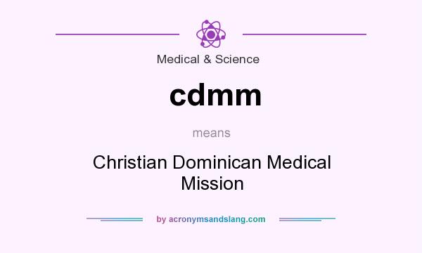What does cdmm mean? It stands for Christian Dominican Medical Mission