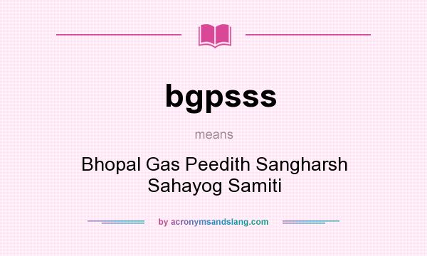 What does bgpsss mean? It stands for Bhopal Gas Peedith Sangharsh Sahayog Samiti