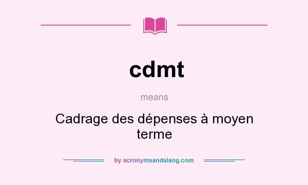 What does cdmt mean? It stands for Cadrage des dépenses à moyen terme