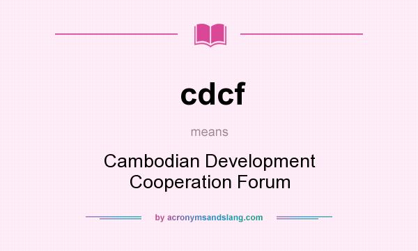 What does cdcf mean? It stands for Cambodian Development Cooperation Forum
