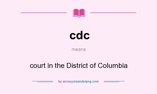 What does cdc mean? It stands for court in the District of Columbia