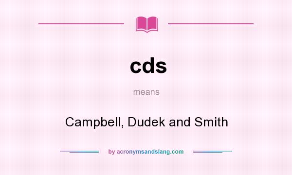 What does cds mean? It stands for Campbell, Dudek and Smith