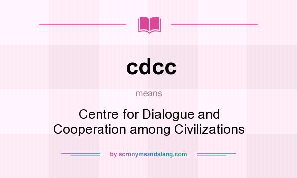 What does cdcc mean? It stands for Centre for Dialogue and Cooperation among Civilizations