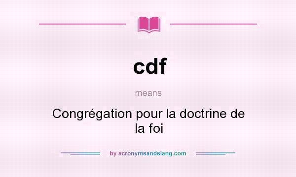 What does cdf mean? It stands for Congrégation pour la doctrine de la foi