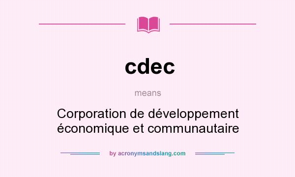 What does cdec mean? It stands for Corporation de développement économique et communautaire