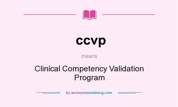What does ccvp mean? It stands for Clinical Competency Validation Program