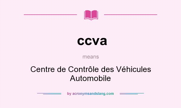 What does ccva mean? It stands for Centre de Contrôle des Véhicules Automobile
