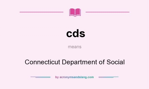 What does cds mean? It stands for Connecticut Department of Social
