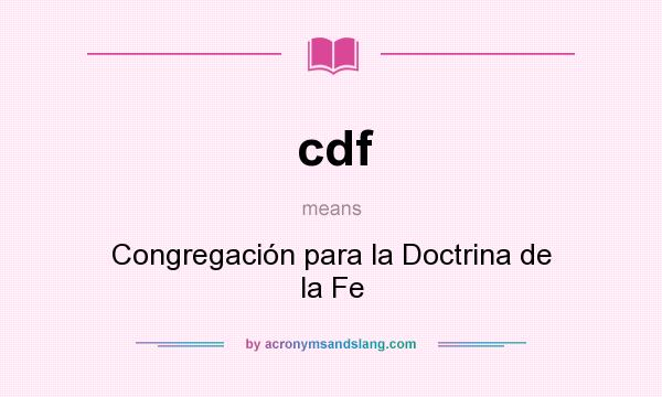 What does cdf mean? It stands for Congregación para la Doctrina de la Fe