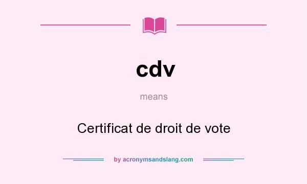 What does cdv mean? It stands for Certificat de droit de vote
