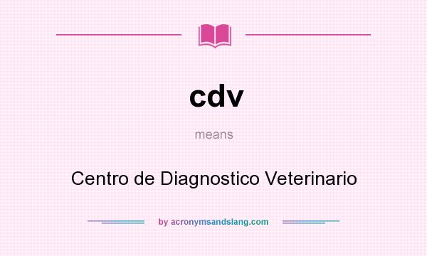 What does cdv mean? It stands for Centro de Diagnostico Veterinario