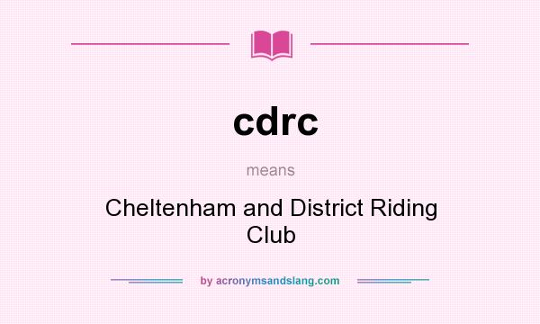What does cdrc mean? It stands for Cheltenham and District Riding Club