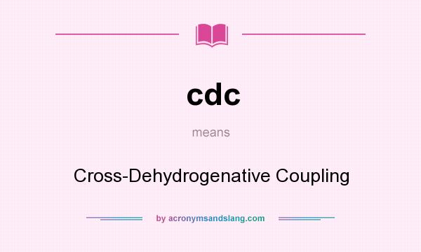 What does cdc mean? It stands for Cross-Dehydrogenative Coupling