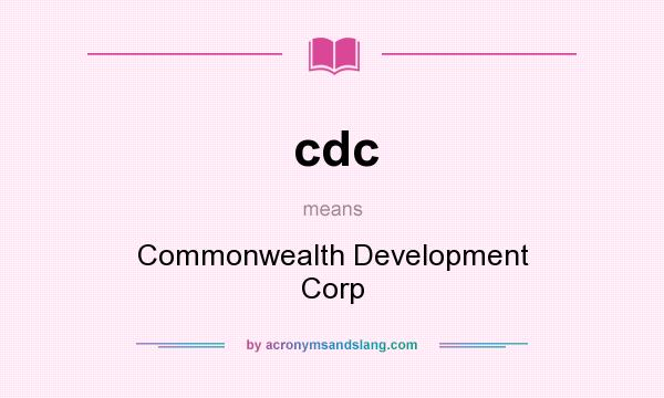 What does cdc mean? It stands for Commonwealth Development Corp
