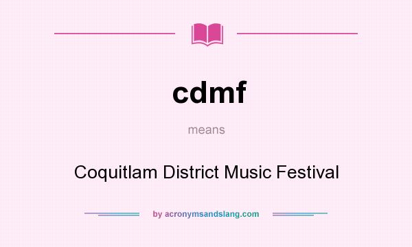 What does cdmf mean? It stands for Coquitlam District Music Festival