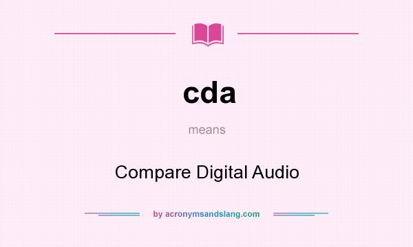 What does cda mean? It stands for Compare Digital Audio