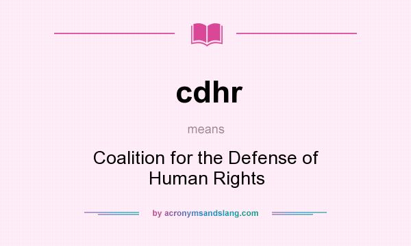 What does cdhr mean? It stands for Coalition for the Defense of Human Rights