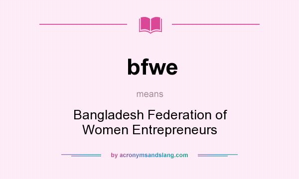 What does bfwe mean? It stands for Bangladesh Federation of Women Entrepreneurs