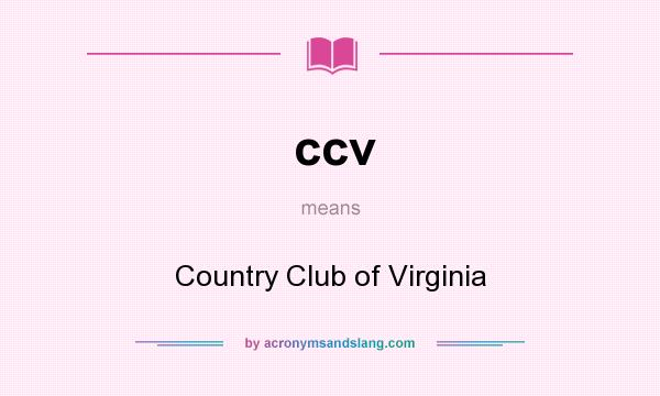What does ccv mean? It stands for Country Club of Virginia